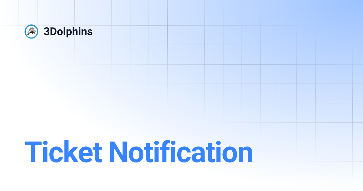 Ticket Notification | 5.3 ID | 3Dolphins