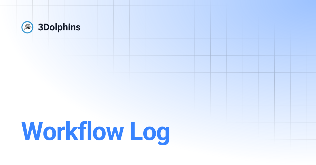 Workflow Log | 3Dolphins ID | 3Dolphins