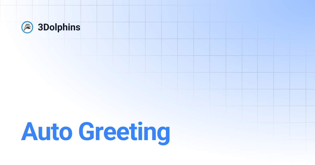 Auto Greeting | 3Dolphins ID | 3Dolphins