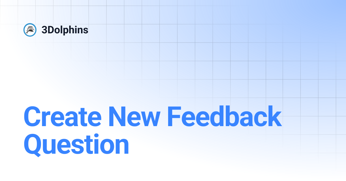 Create New Feedback Question | 3Dolphins
