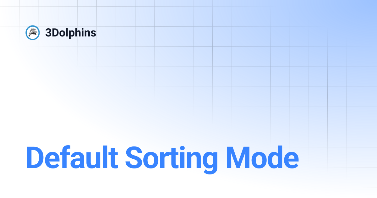 Default Sorting Mode | 3Dolphins