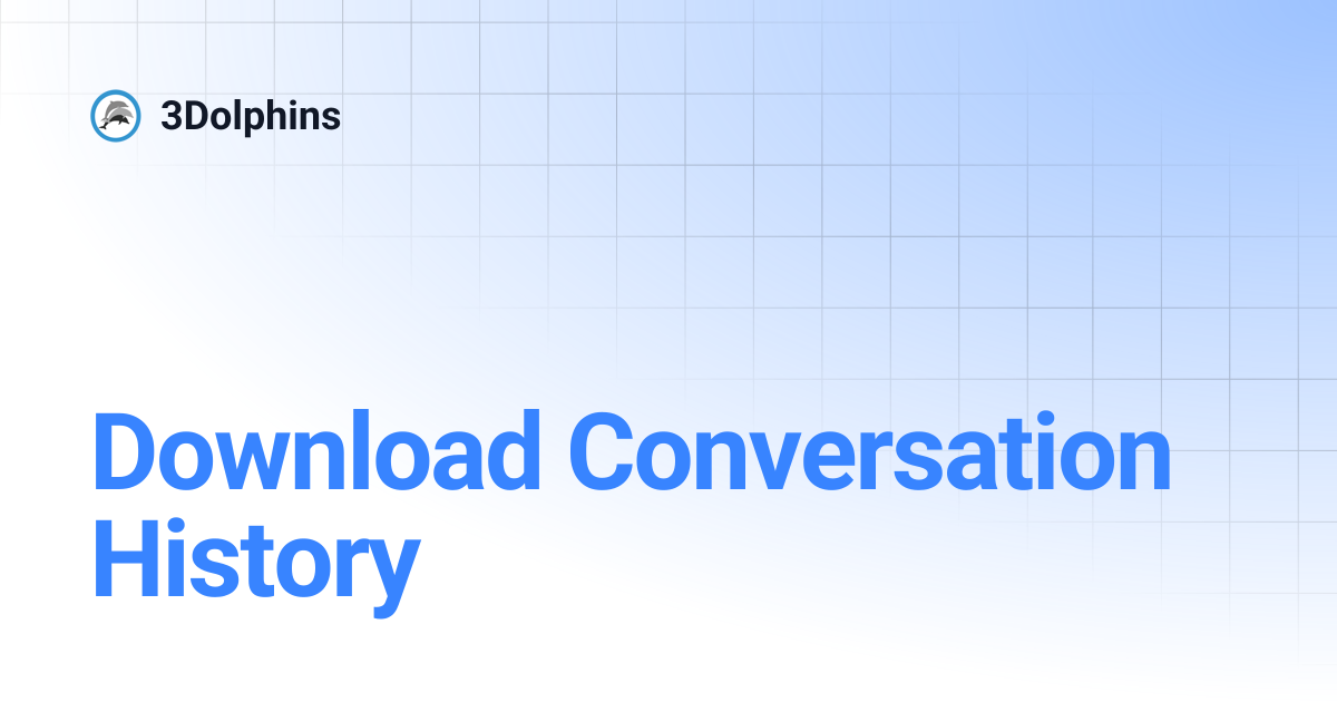 Download Conversation History | 3Dolphins