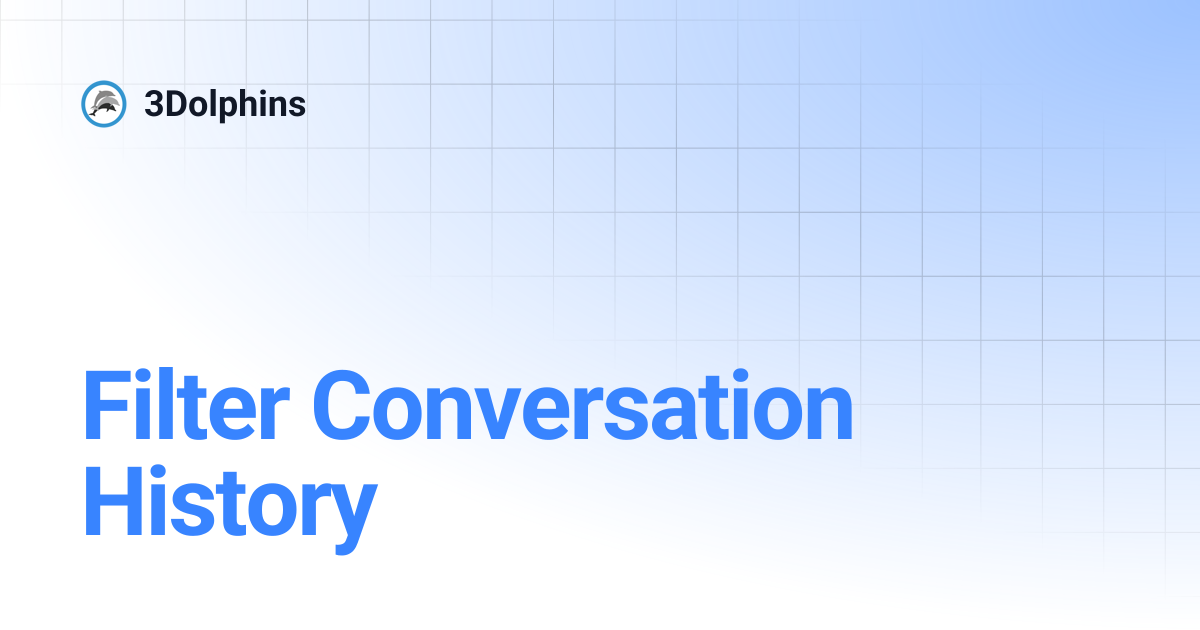 Filter Conversation History | 3Dolphins