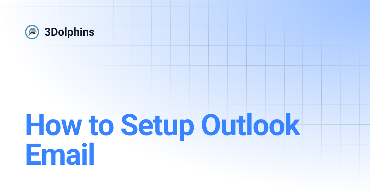 How to Setup Outlook Email | 3Dolphins